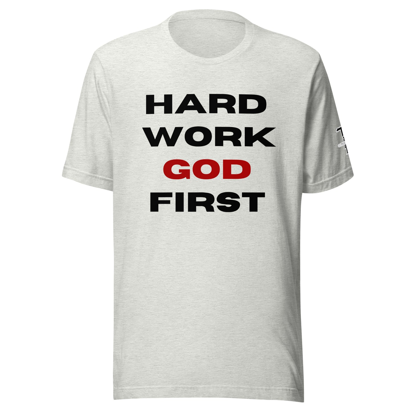 Hard Work God First T-Shirt